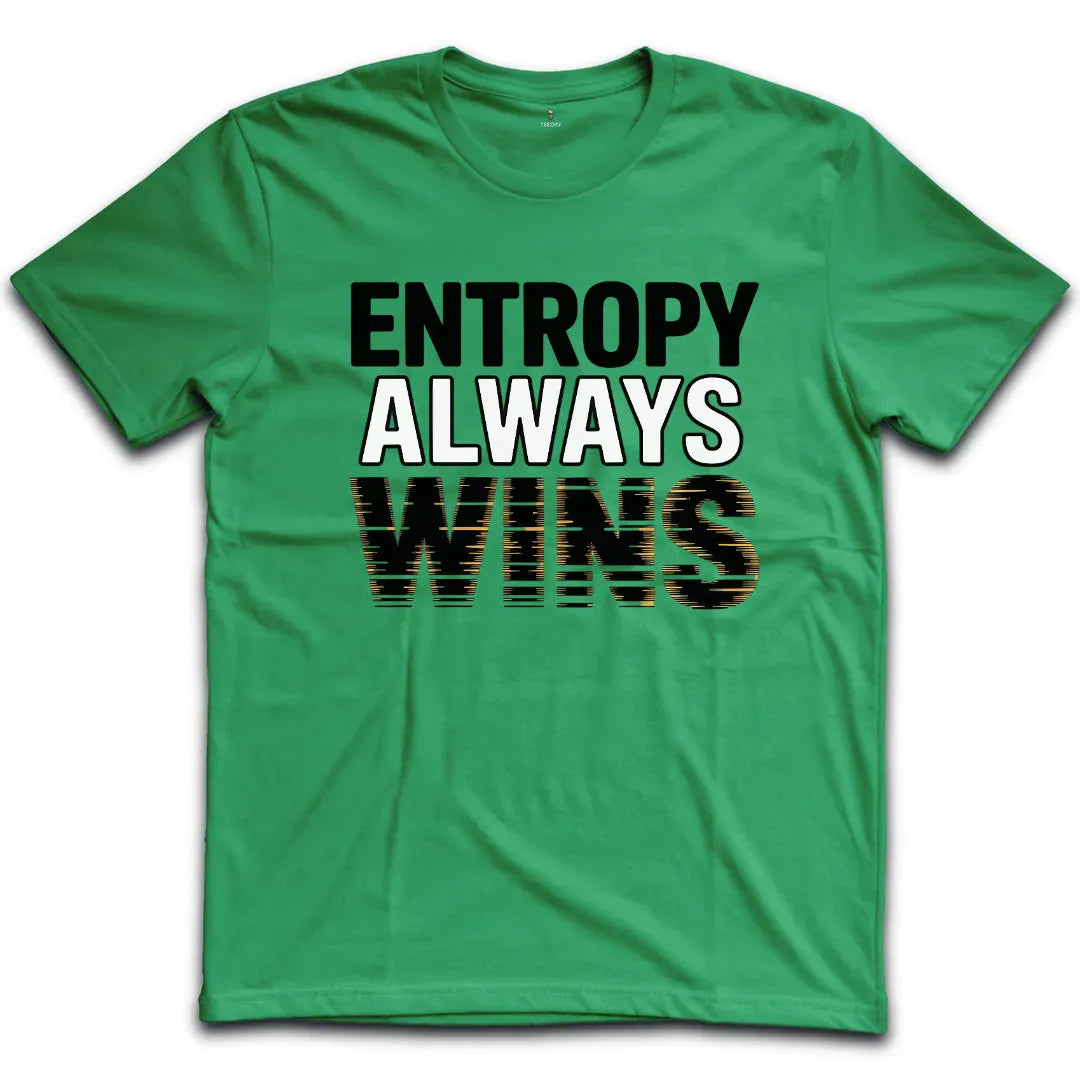 Entropy Always Wins T-Shirt