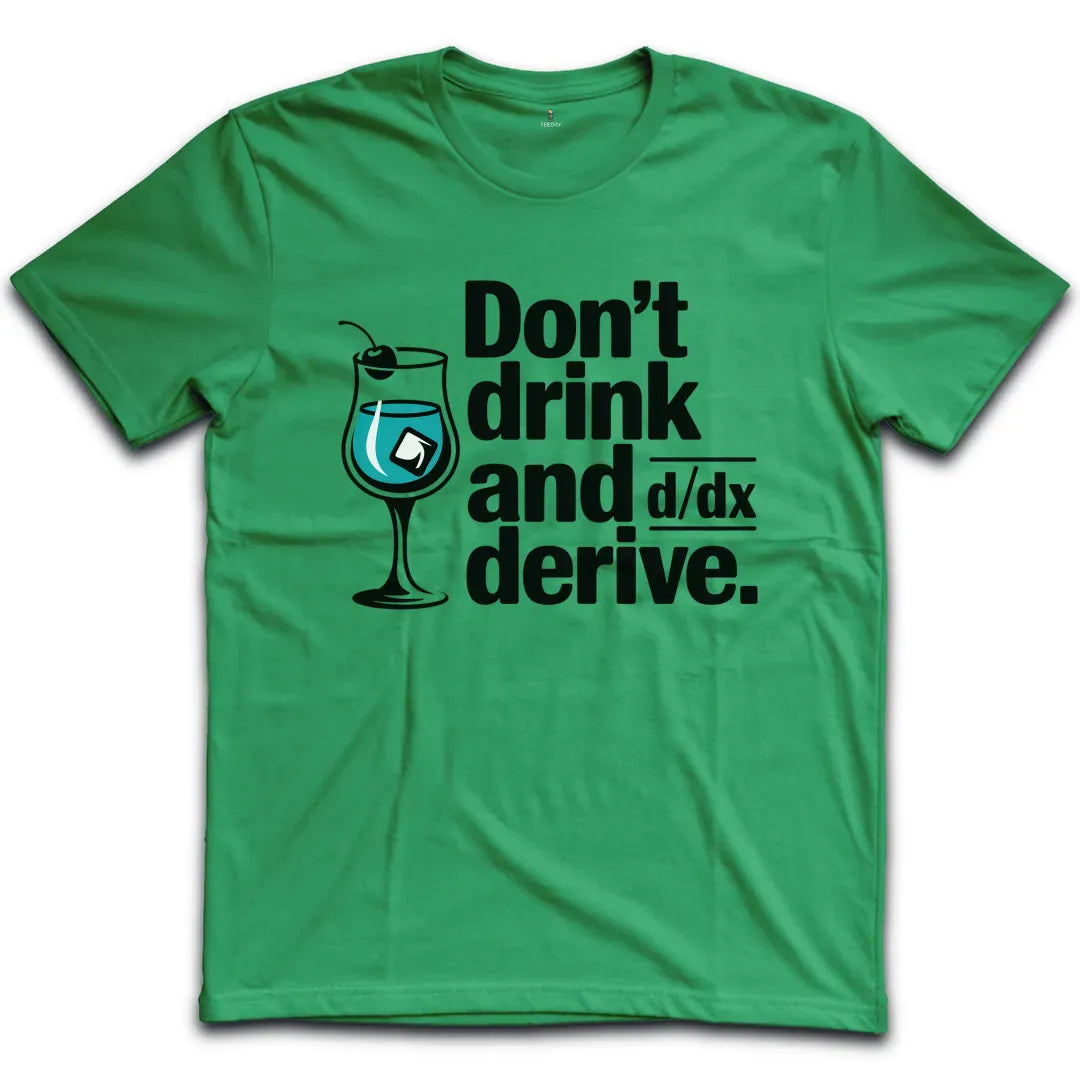 Drink And Derive T-Shirt