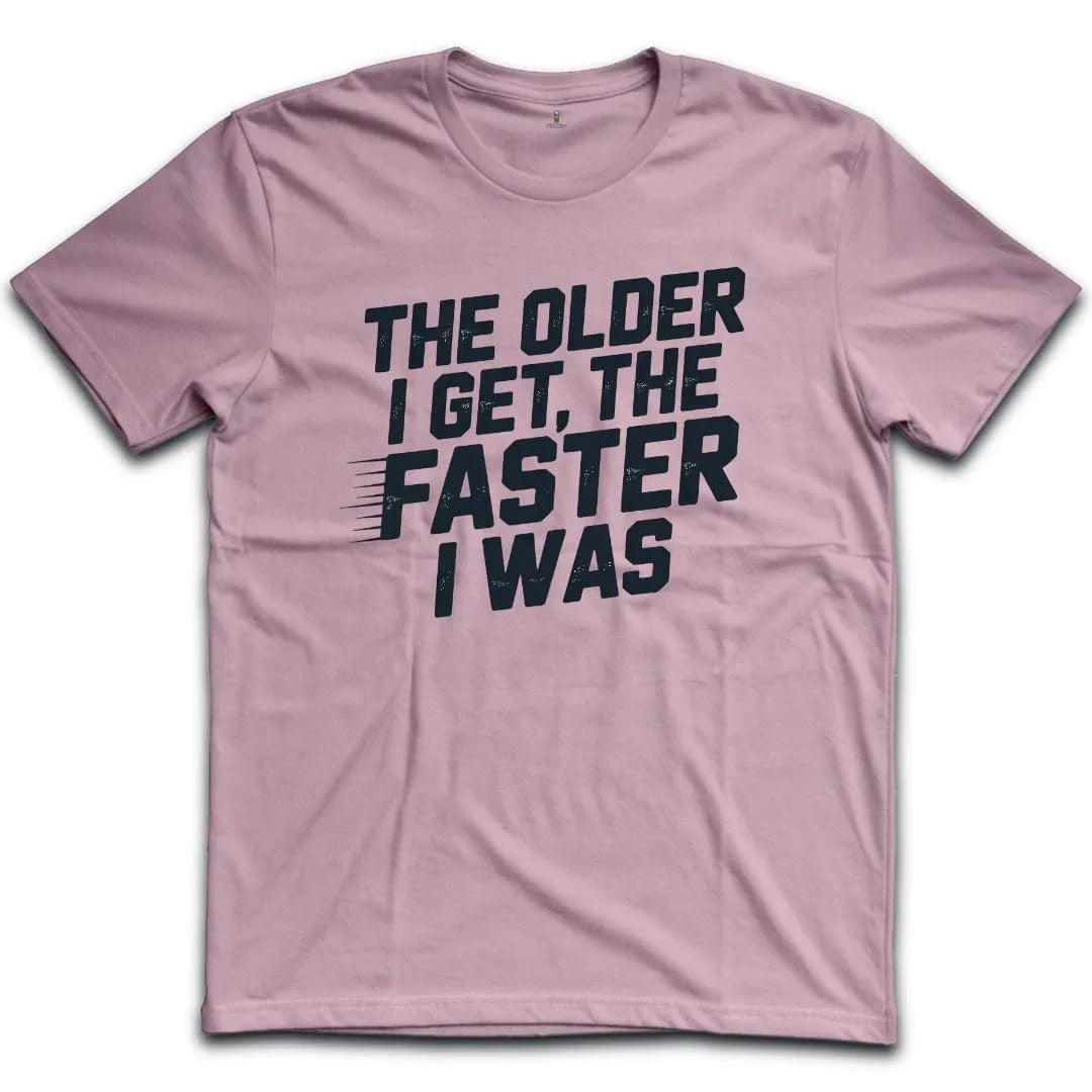The Older Faster T-Shirt