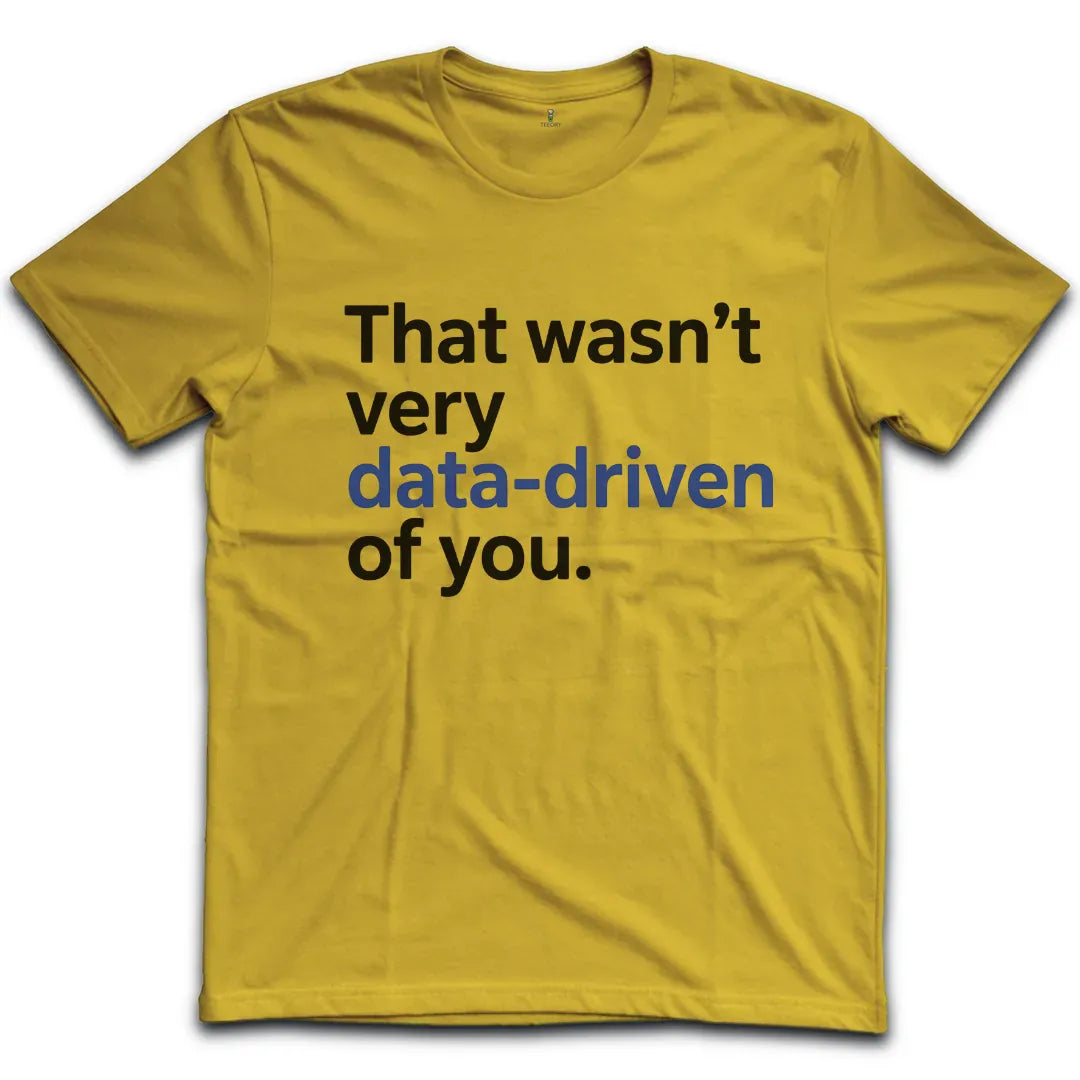 Wasnt Data Driven T-Shirt