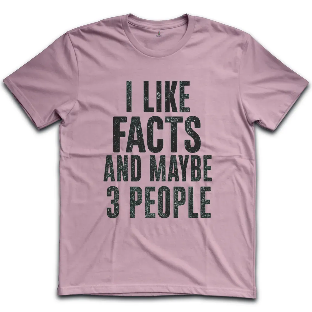 Like Facts 3 People T-Shirt