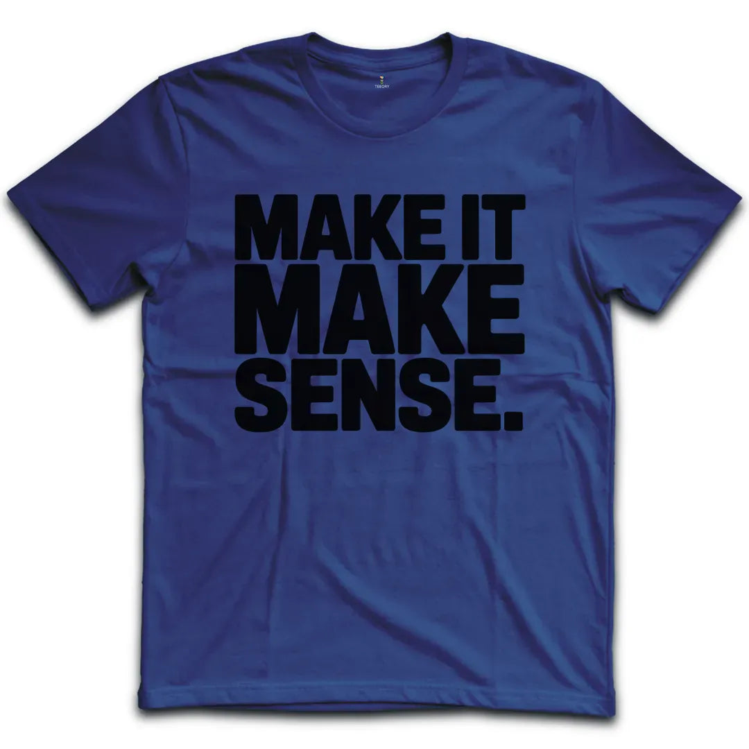 Make Sense T-Shirt
