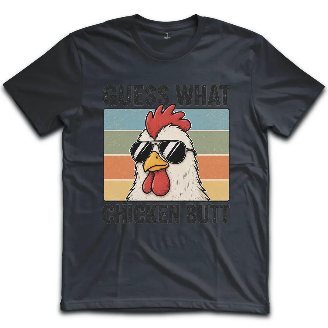 Guess What Chicken T-Shirt