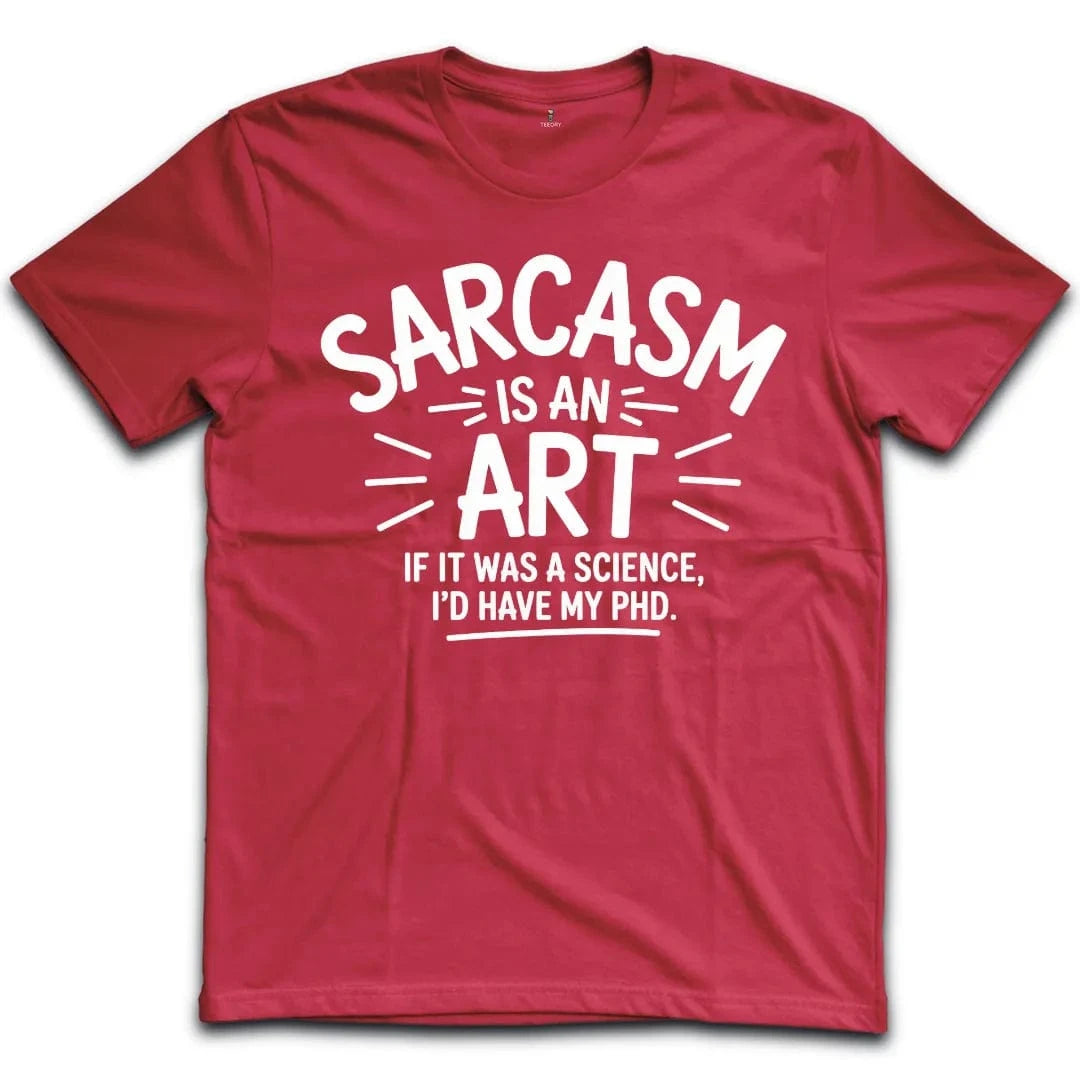 Sarcasm PhD T-Shirt