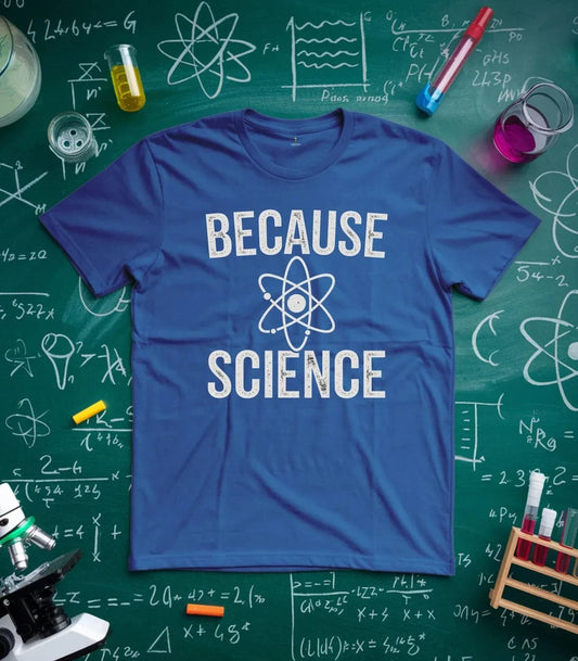 Because Science T-Shirt