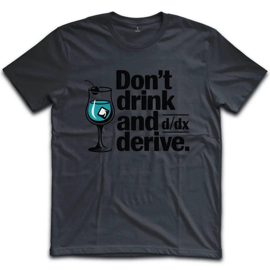 Drink And Derive T-Shirt
