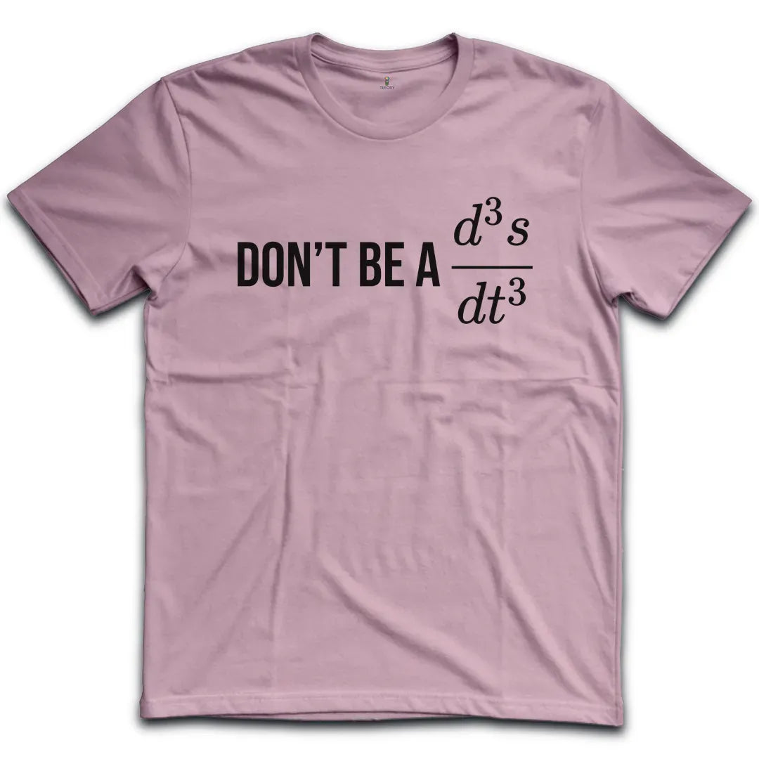 Dont Be A T-Shirt