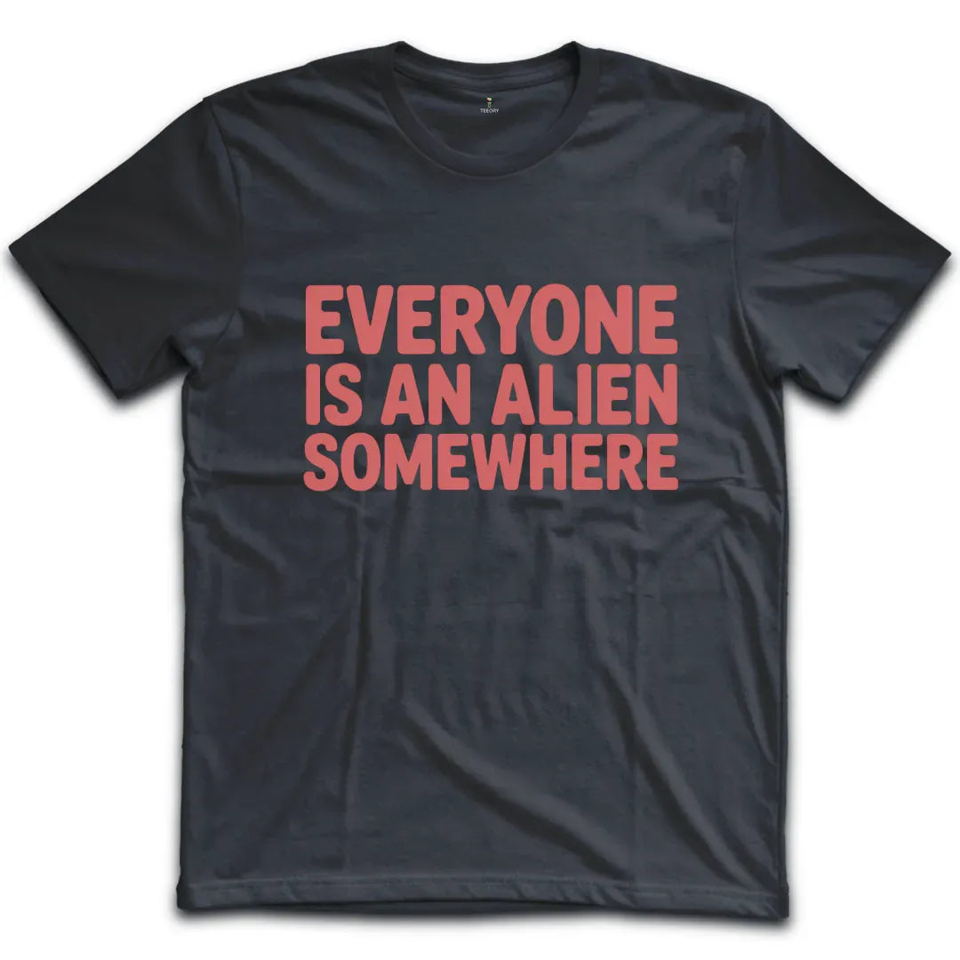 Everyone Is An Alien T-Shirt