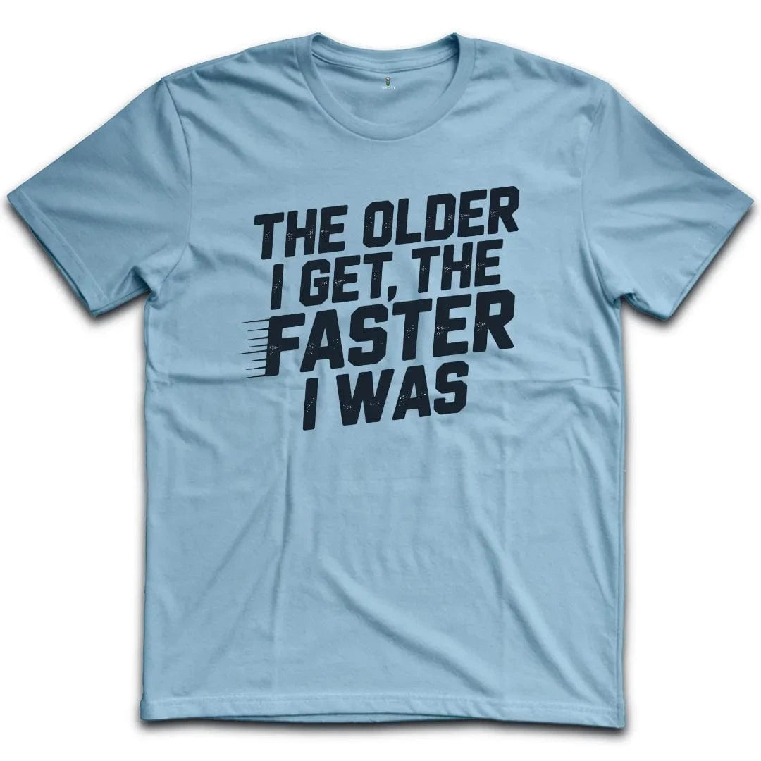 The Older Faster T-Shirt