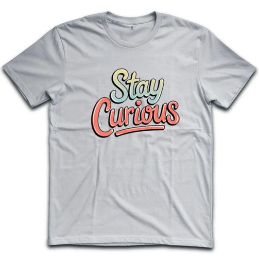 Stay Curious T-Shirt