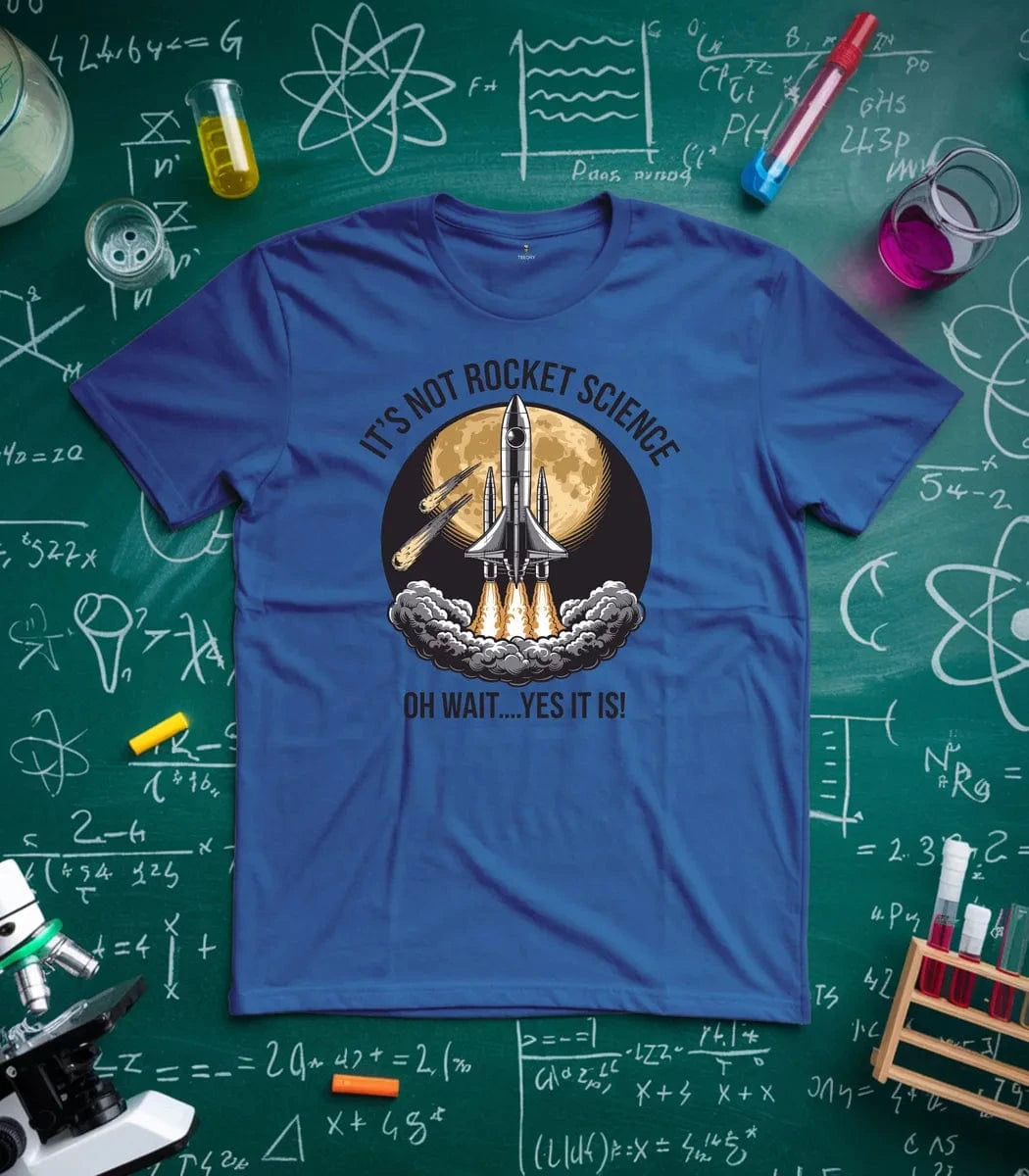 It's Not Rocket Science T-Shirt