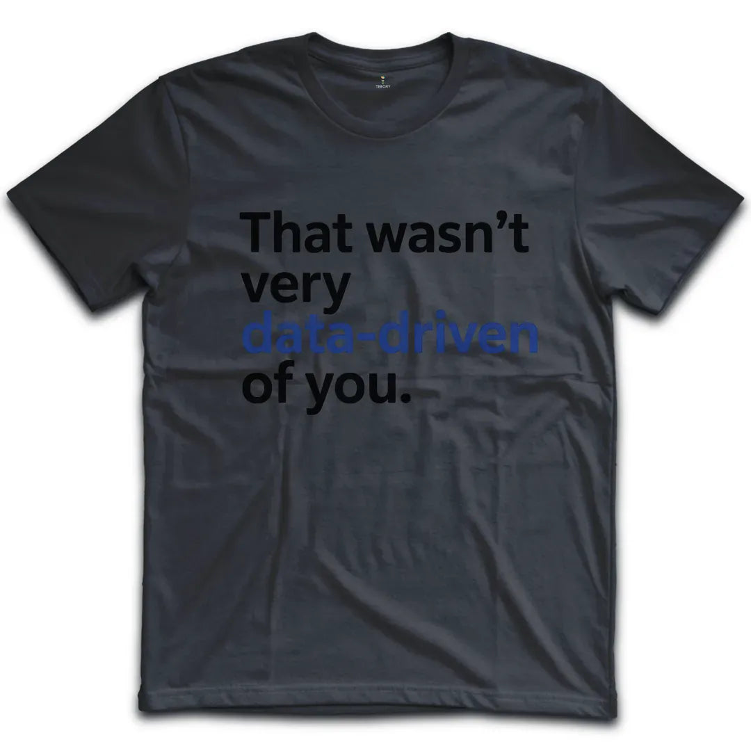 Wasnt Data Driven T-Shirt