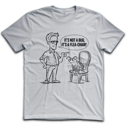 Its Not A Bug Its A Flea Chair T-Shirt