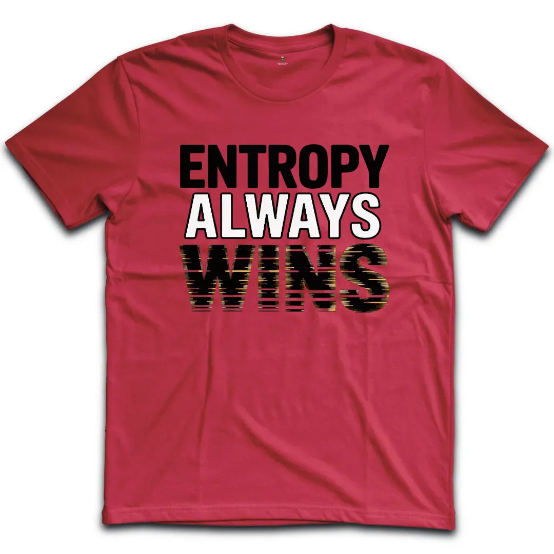 Entropy Always Wins T-Shirt