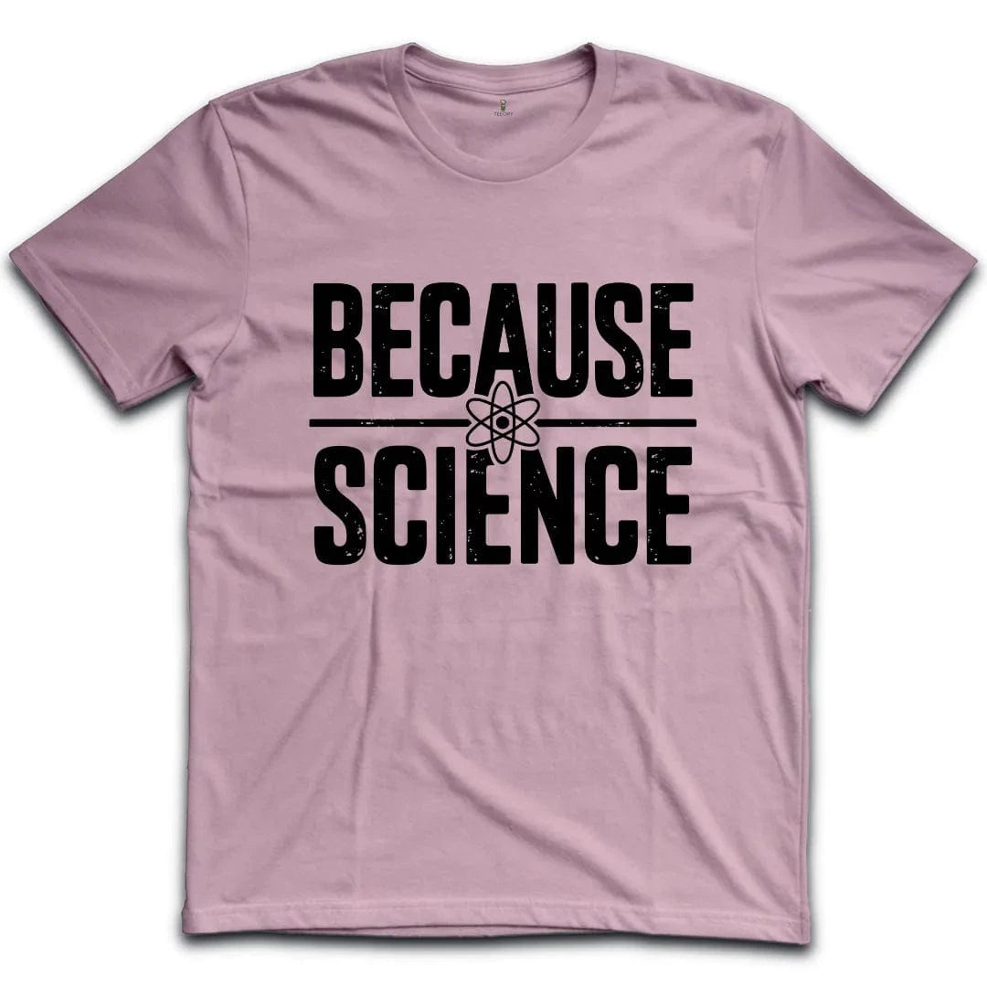 Because Science T-Shirt