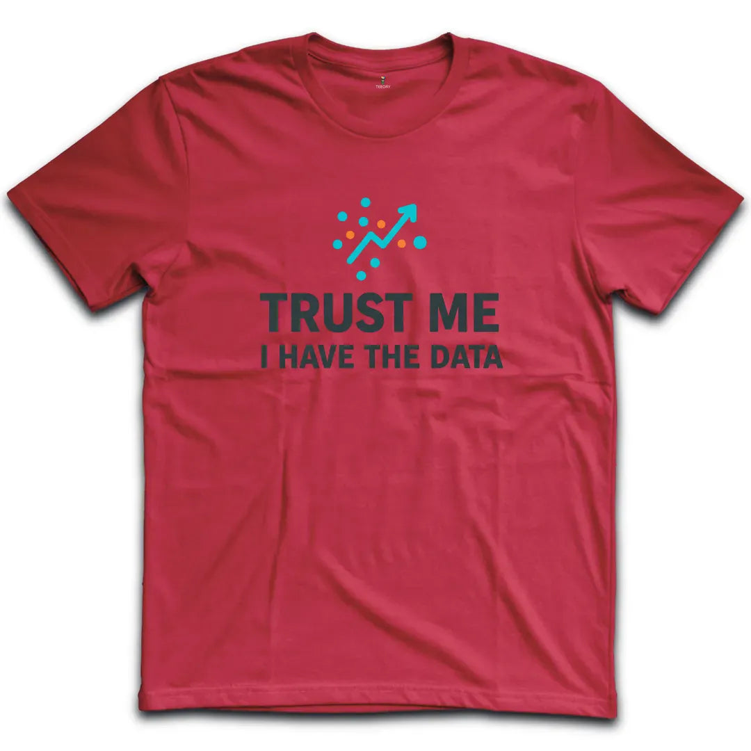 I have The Data T-Shirt