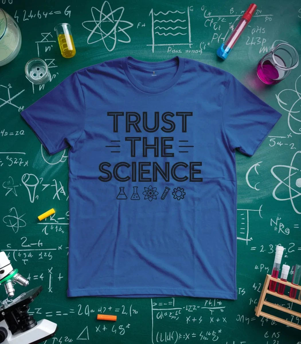 Trust The Science T-Shirt