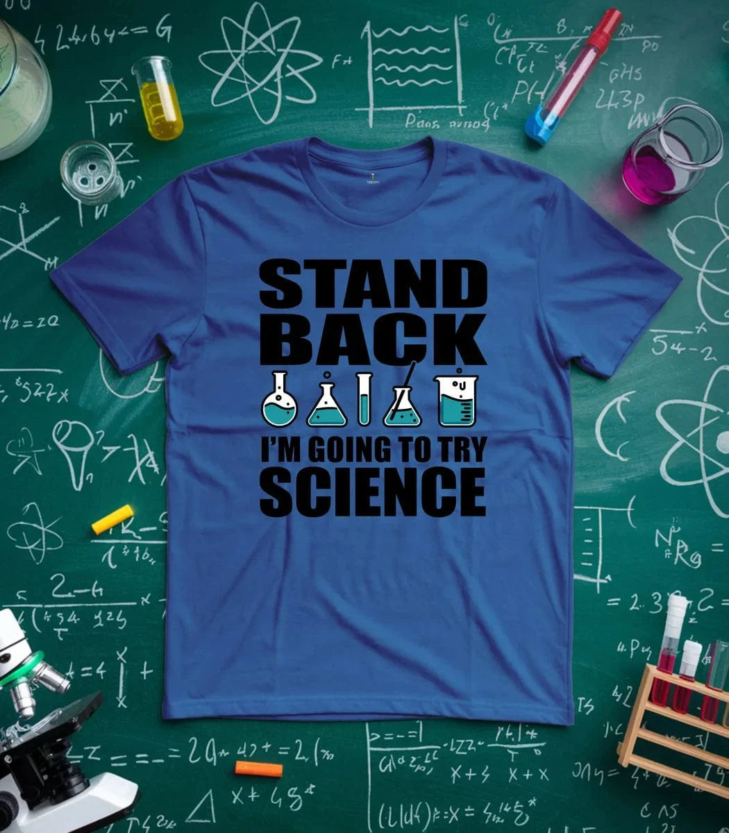 Stand Back Im Going To Try Science T-Shirt