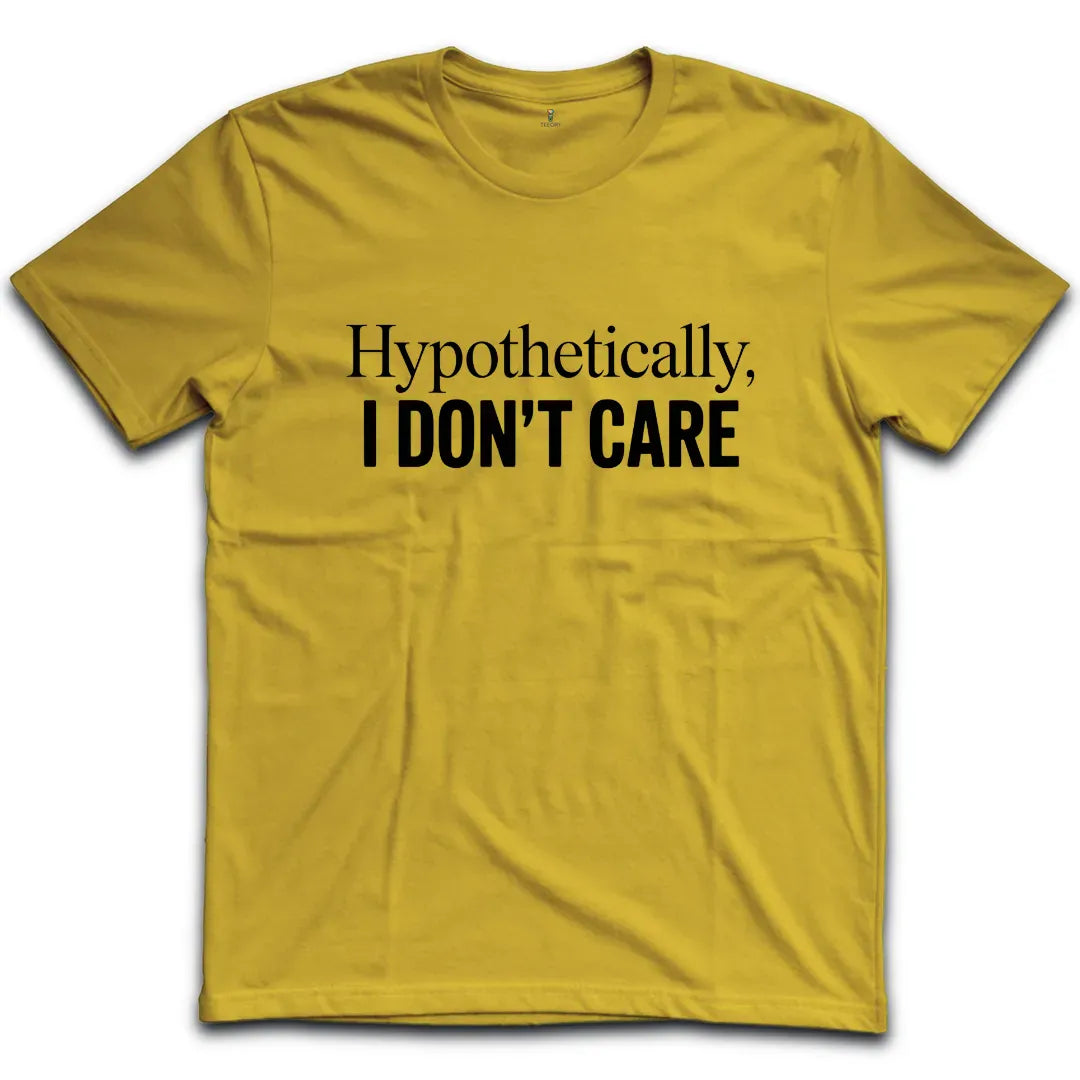 I Don't Care T-Shirt