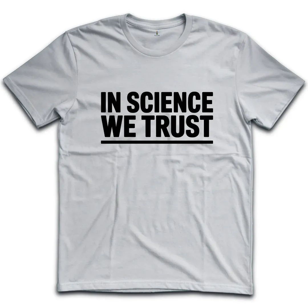 In Science We Trust T-Shirt