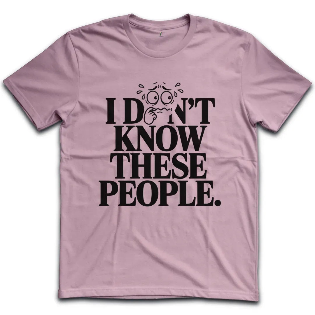 I dont know These People T-Shirt