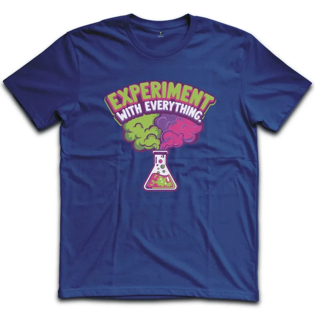 Experiment With Everything T-Shirt