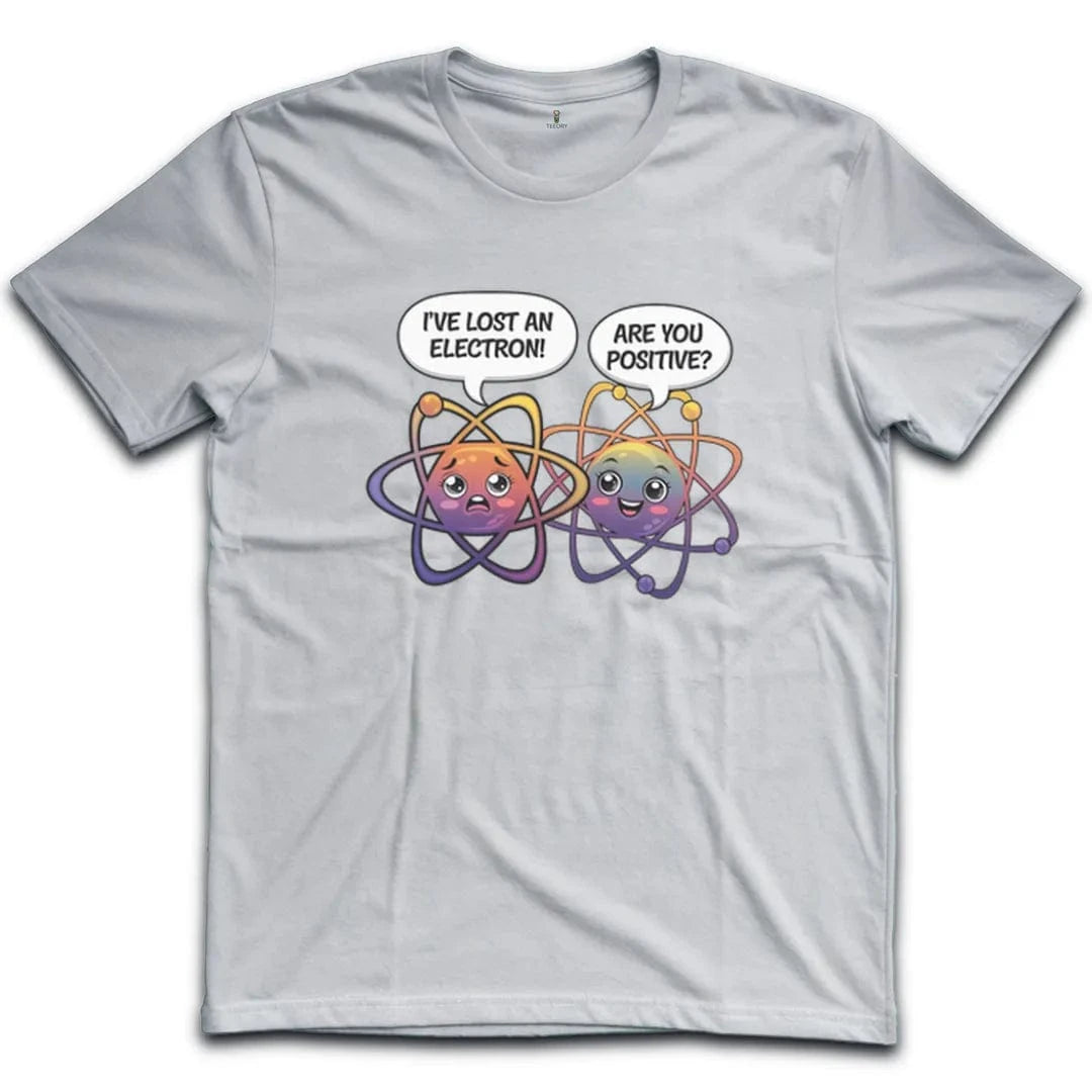 I've lost an electron T-Shirt