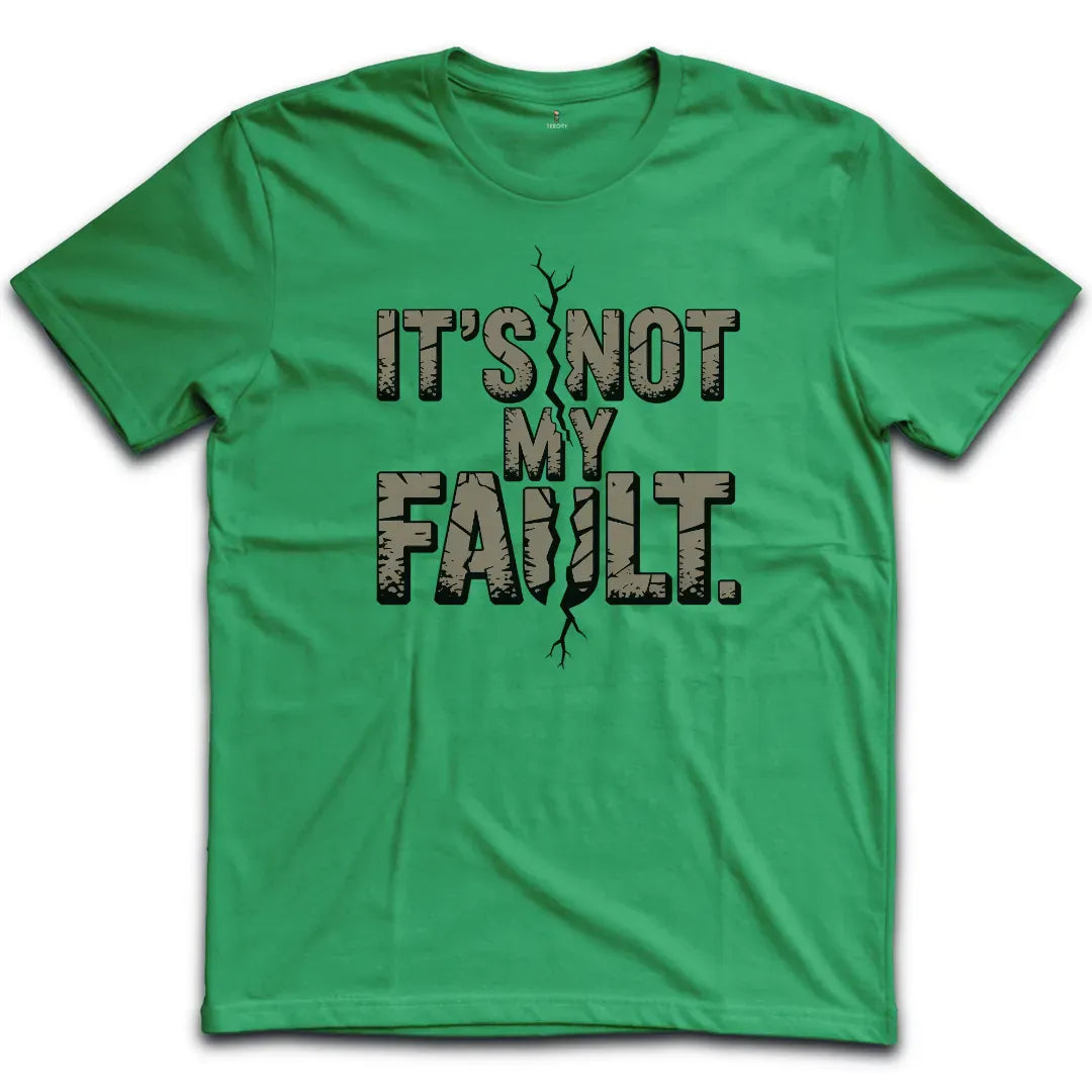 Not My Fault T-Shirt
