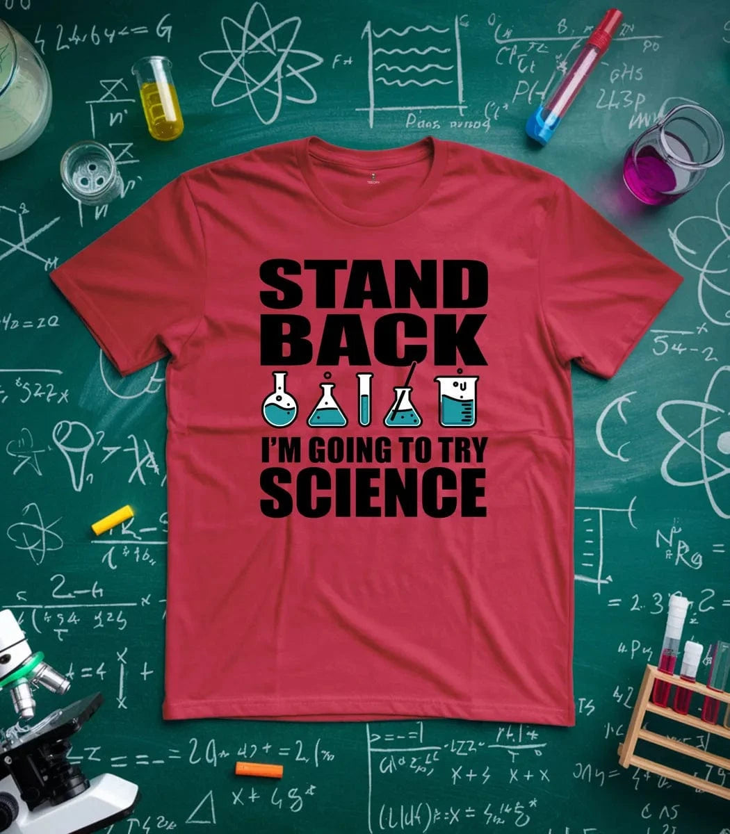 Stand Back Im Going To Try Science T-Shirt