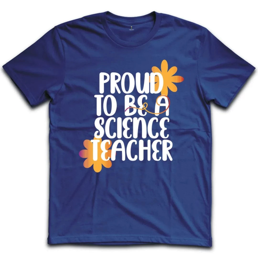 Proud To Be A Science Teacher T-Shirt