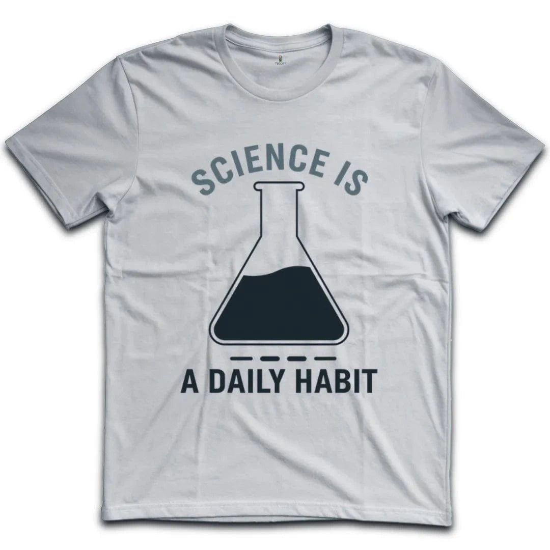 Science Is A Daily Habit T-Shirt