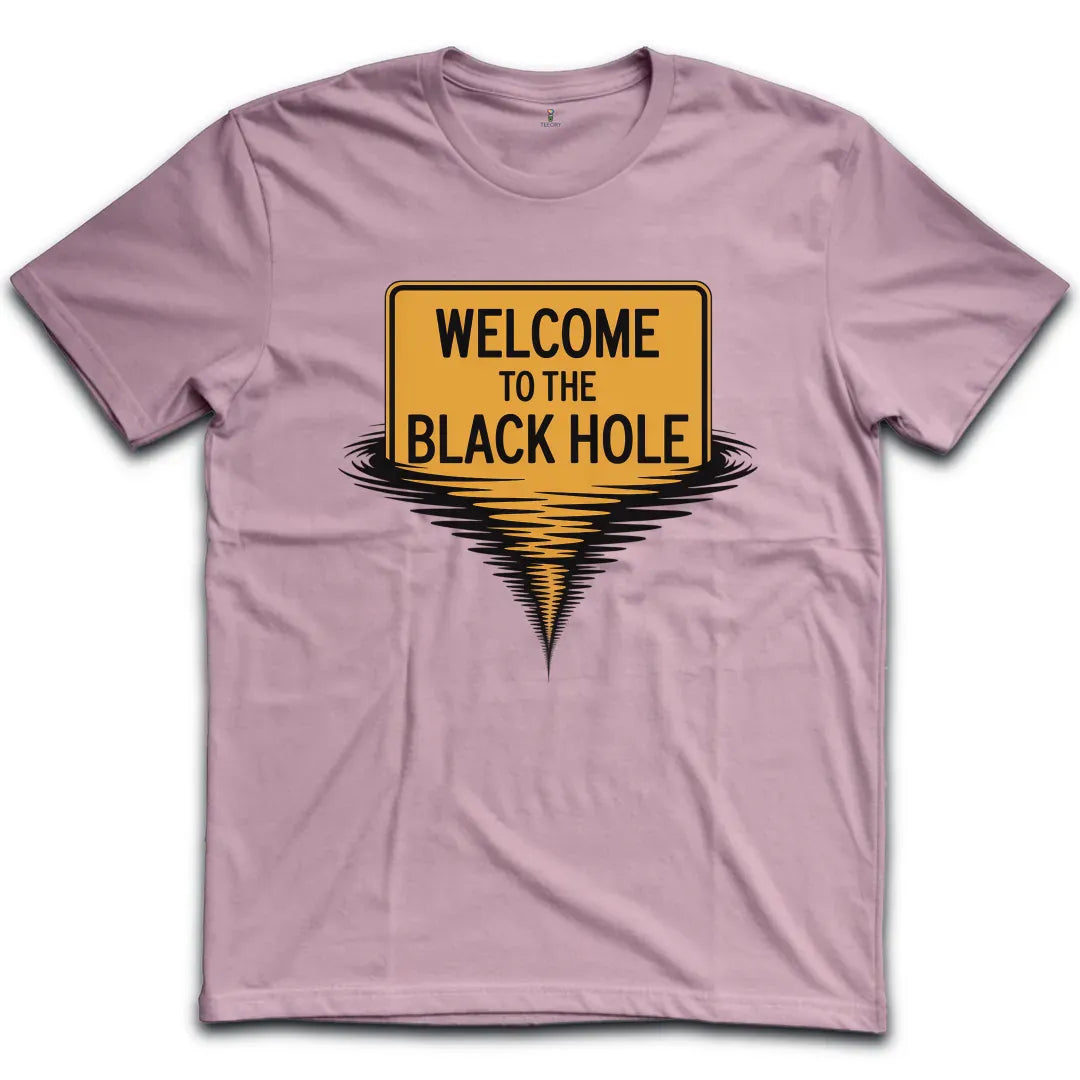 Welcome To The Balck Hole T-Shirt