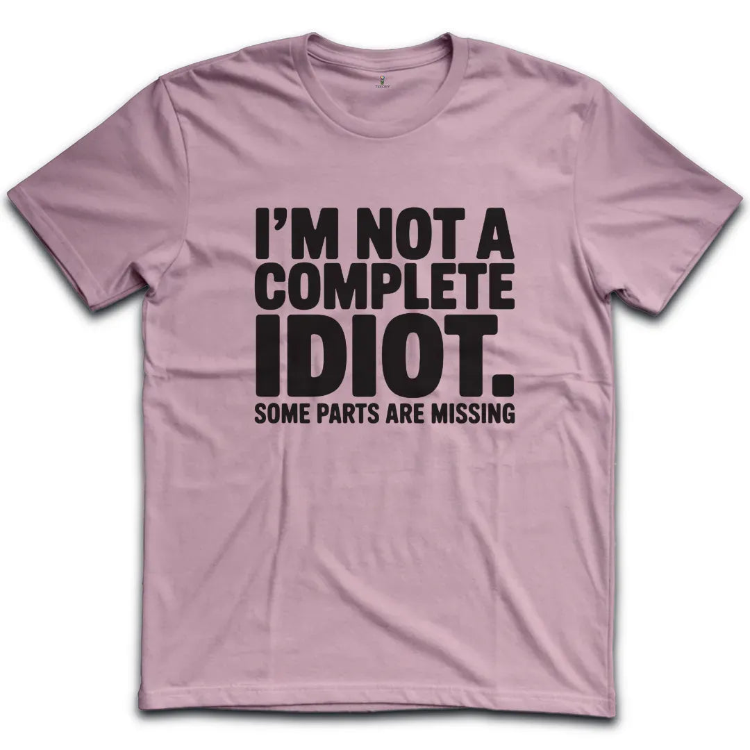 Complete Idiot T-Shirt