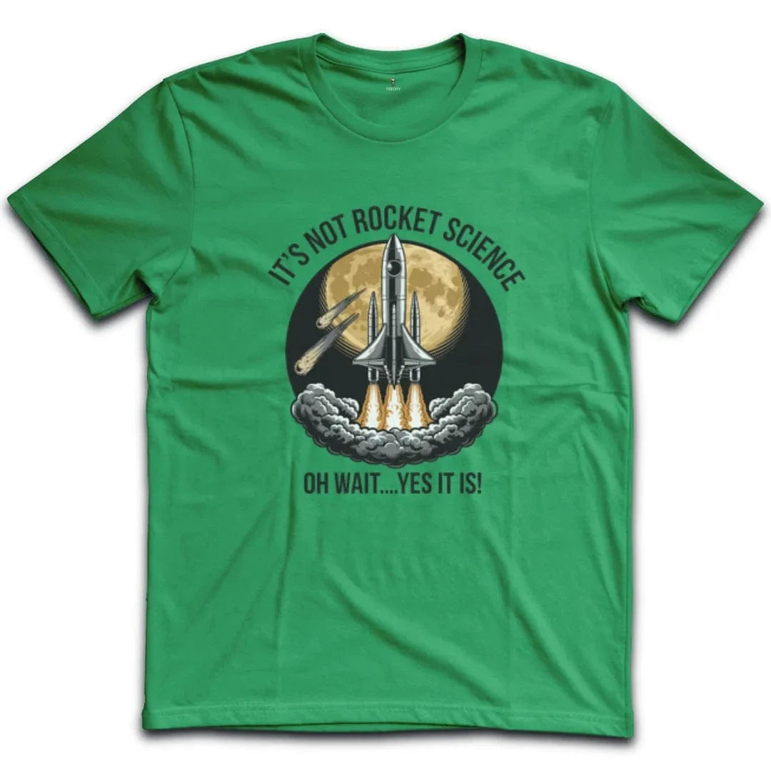 It's Not Rocket Science T-Shirt
