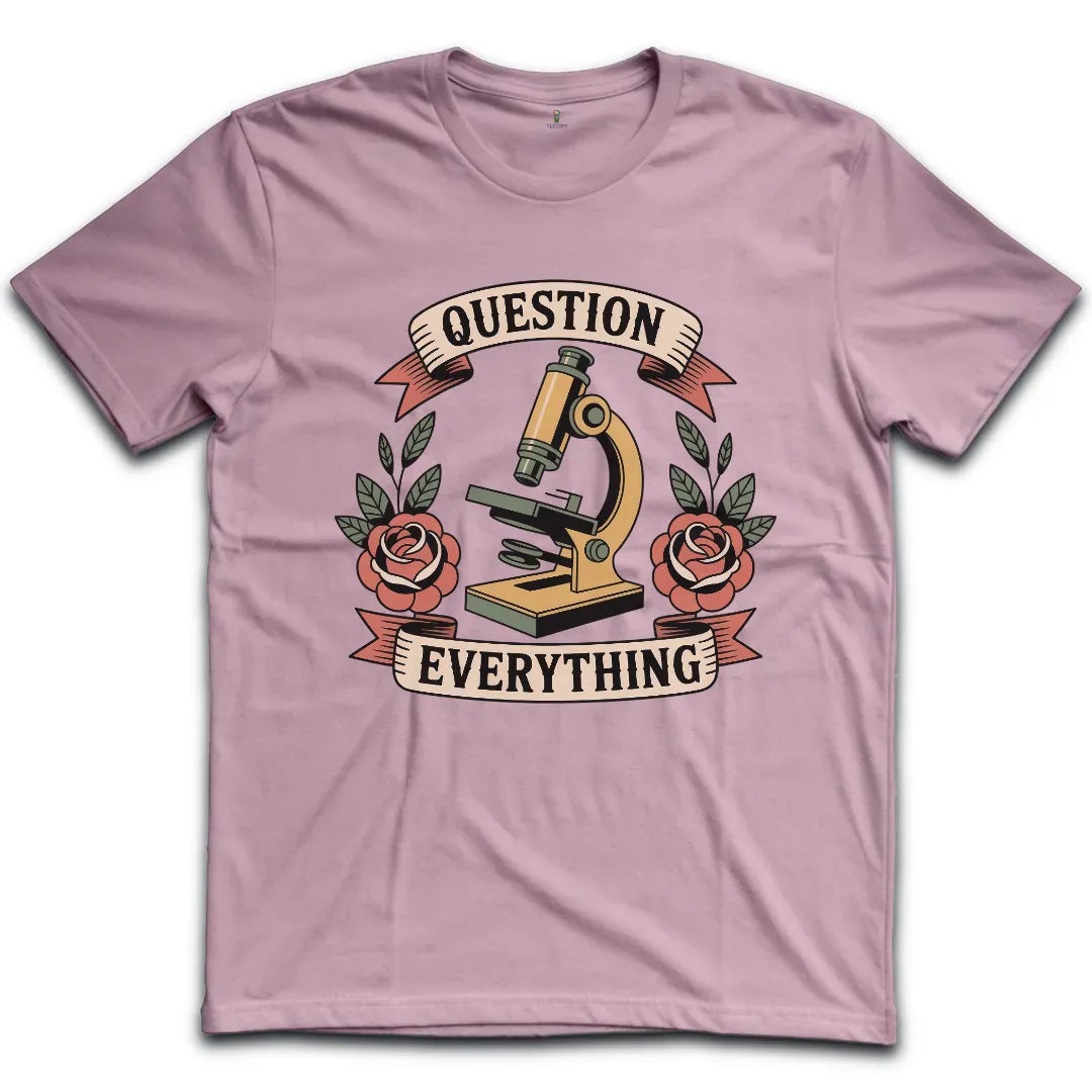Question Everything T-Shirt