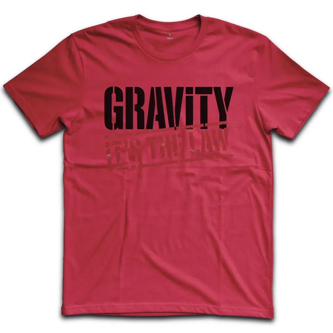 Gravity Its The Law T-Shirt