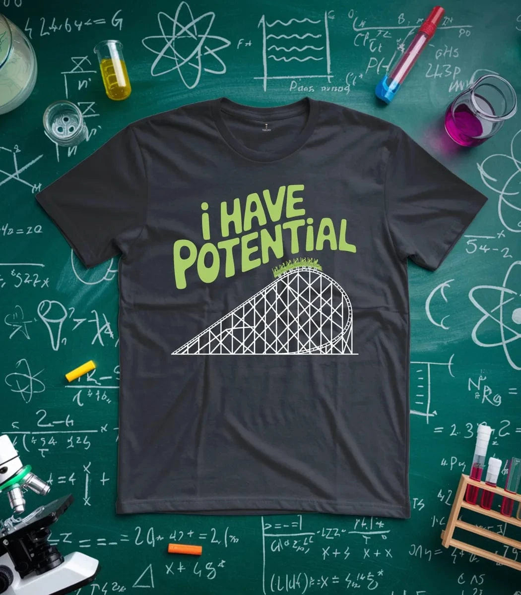I Have Potential T-Shirt