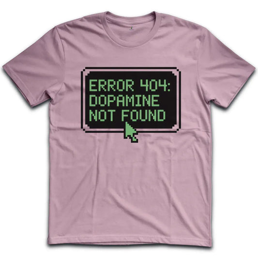 Dopamine Not found T-Shirt