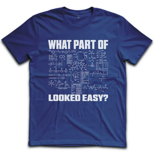 Chemistry Looked Easy T-Shirt