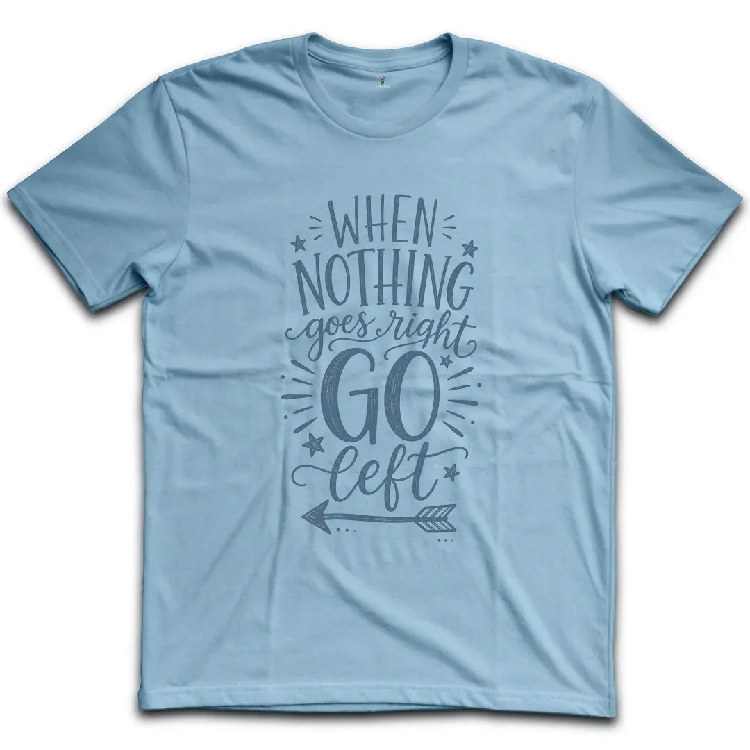 Nothing Goes Right Blue T-Shirt