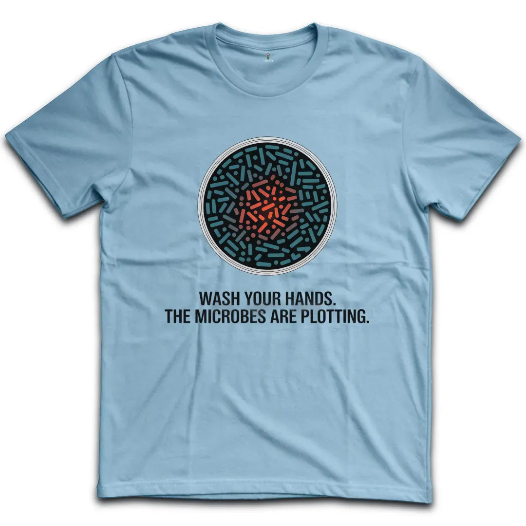 Microbes Are Plotting T-Shirt