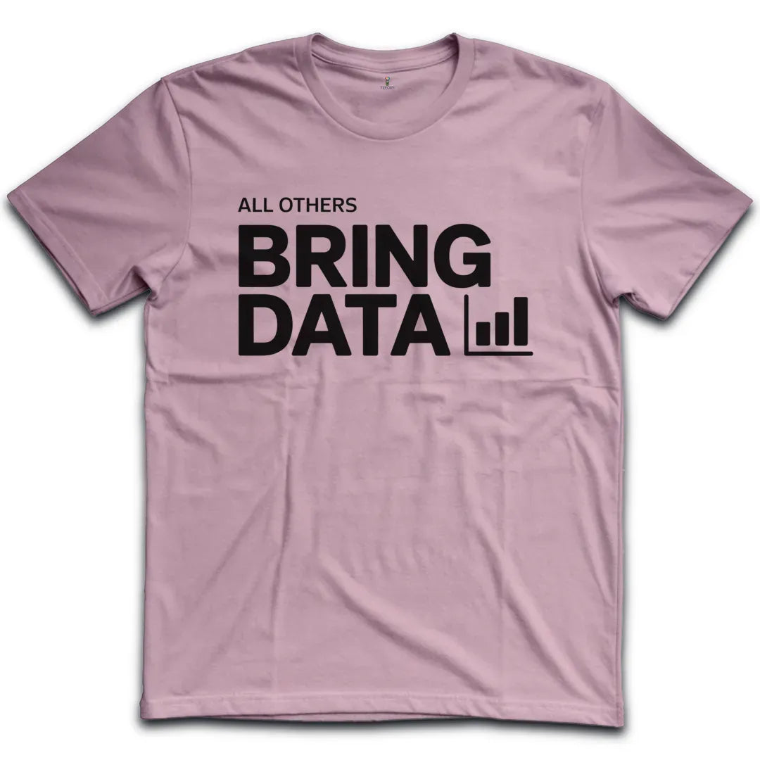 Bring Data T-Shirt