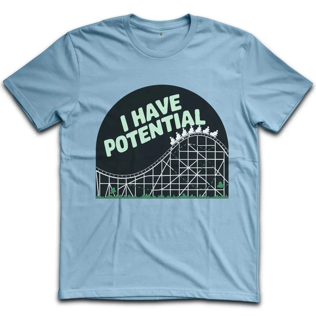 I Have Potential T-Shirt