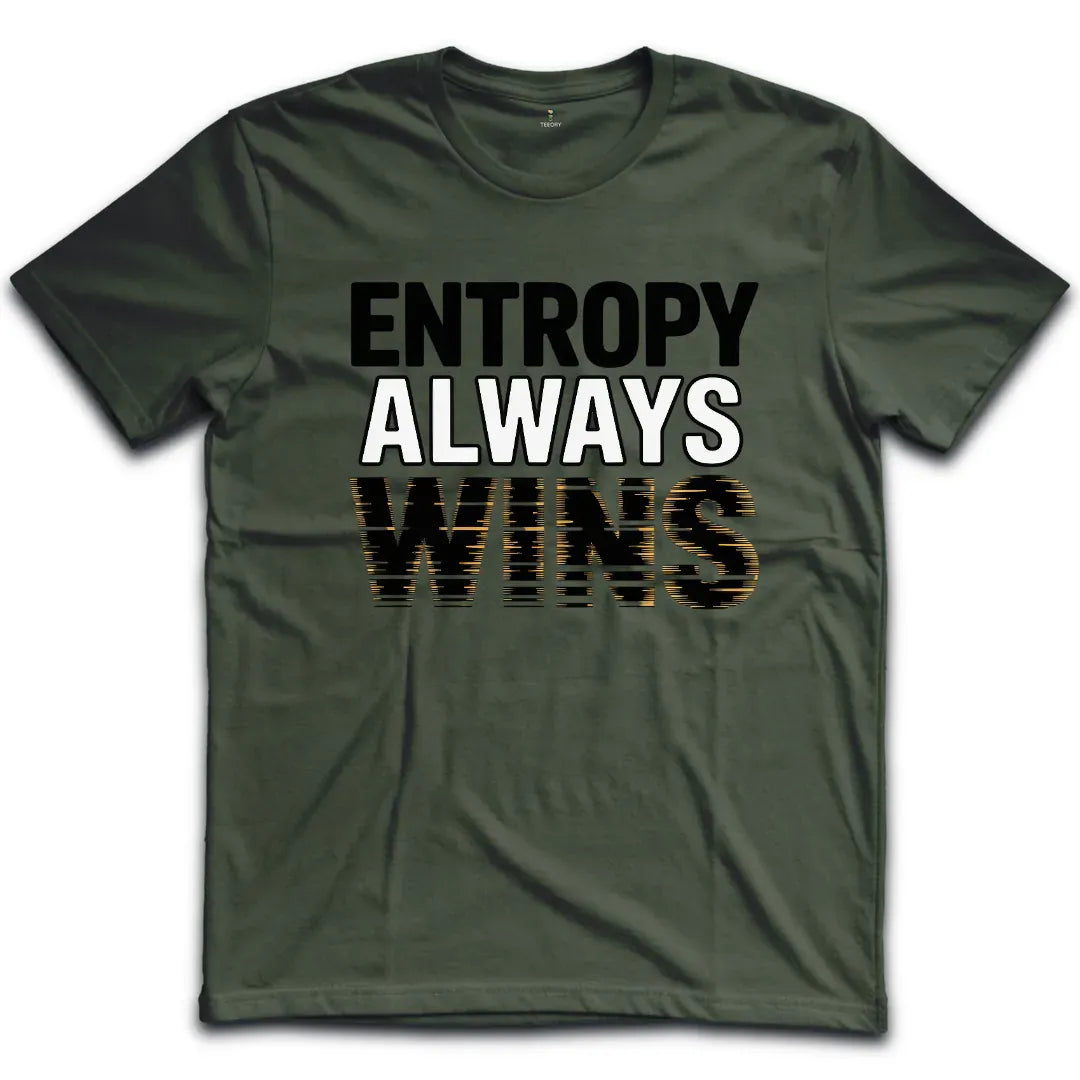 Entropy Always Wins T-Shirt