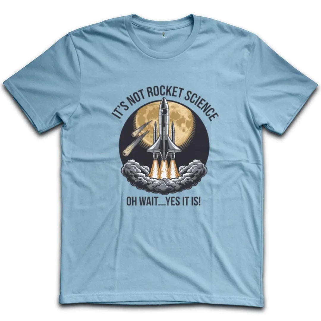 It's Not Rocket Science T-Shirt