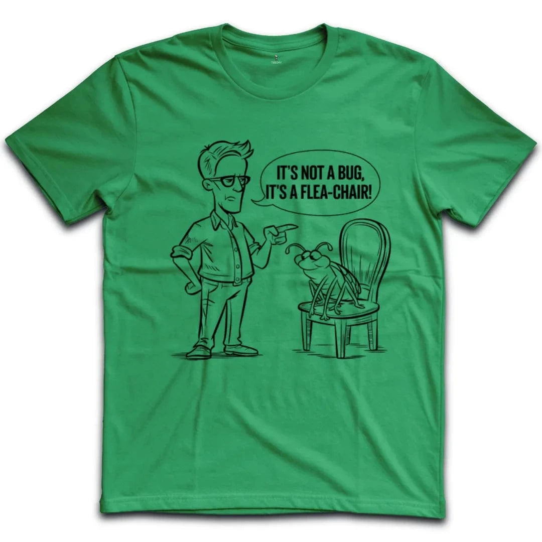Its Not A Bug Its A Flea Chair T-Shirt