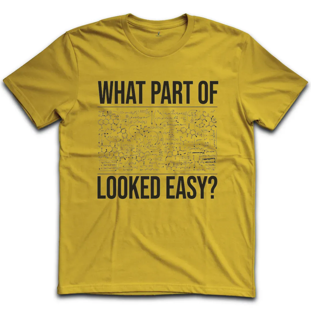 Chemistry Looked Easy T-Shirt