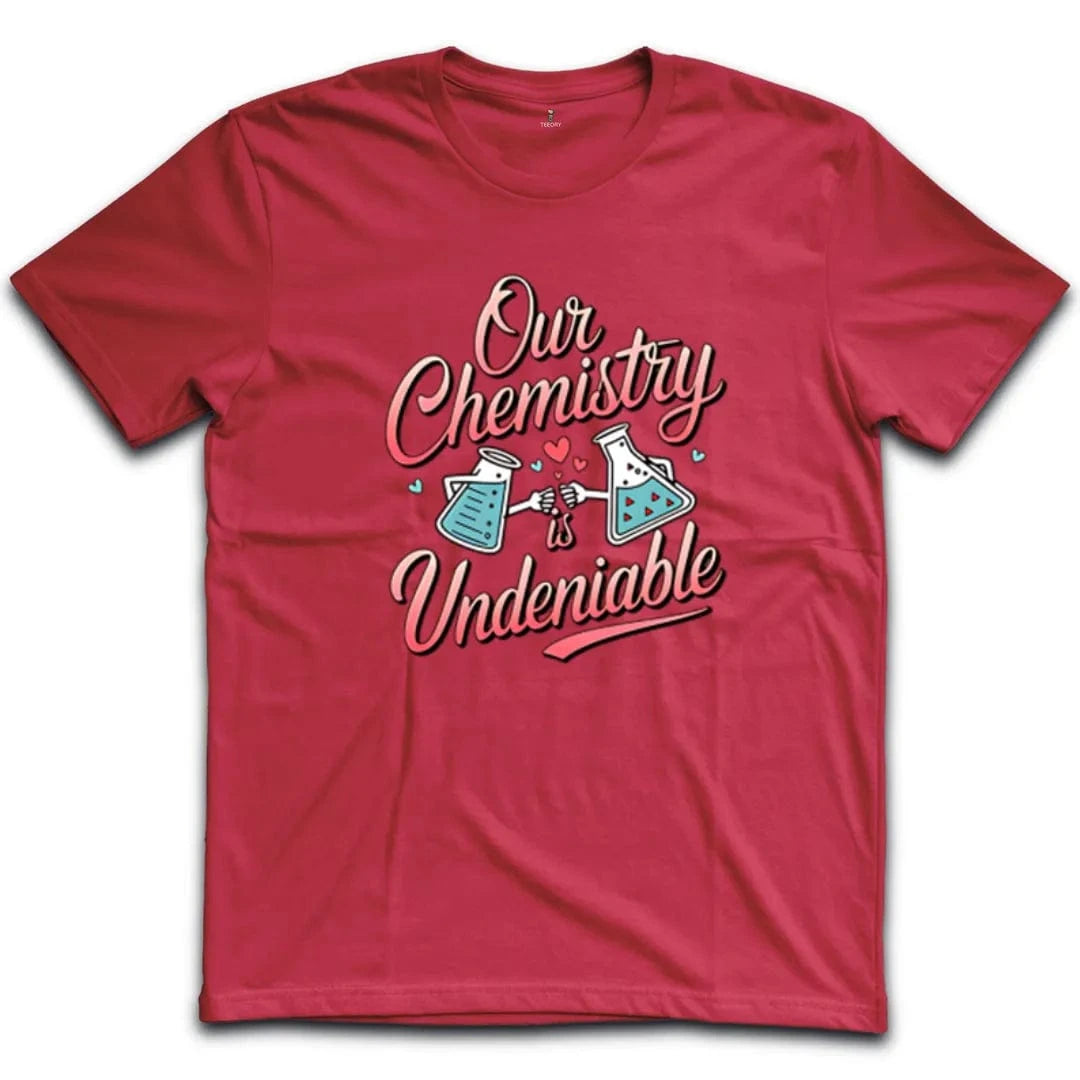 Our Chemistry Is Undeniable T-Shirt