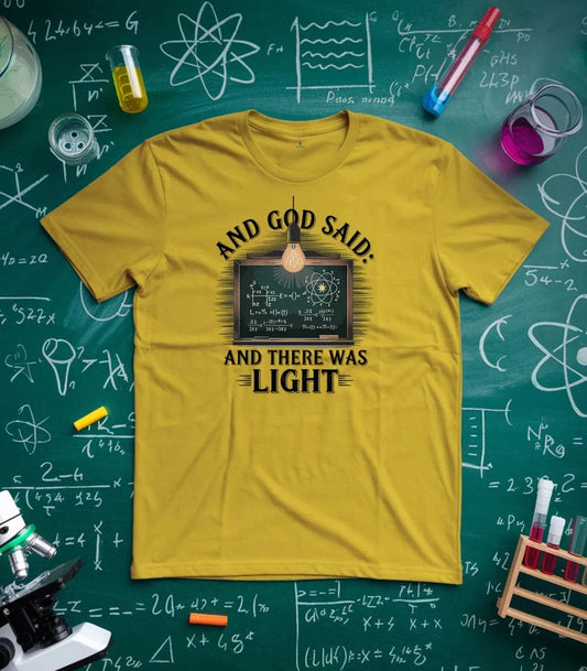 And God Said And There Was Light T-Shirt