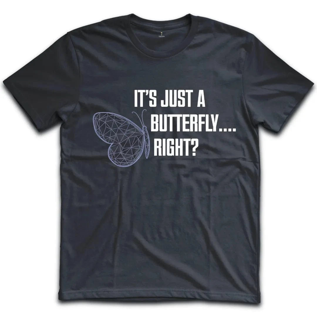 Its Just A Butterfly T-Shirt